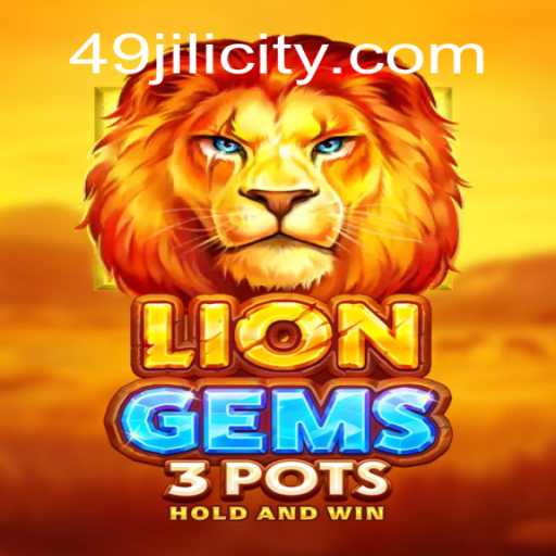 Exploring the Exciting World of LionGems3pots with 49JILI