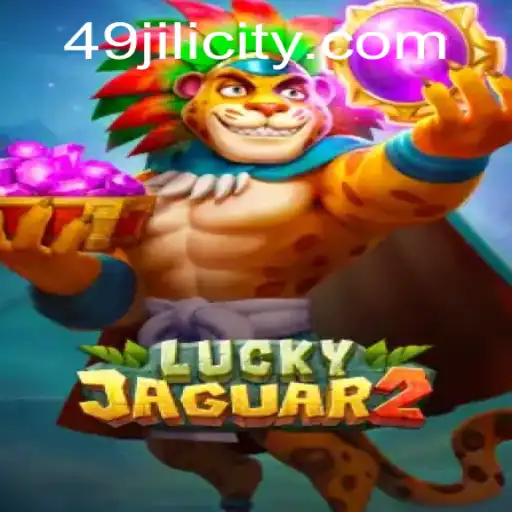 Exploring the World of Luckyjaguar2: A Thrilling Adventure with 49JILI